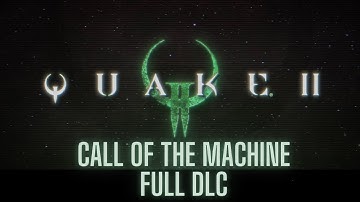 Quake II : Call Of The Machine | Full DLC Gameplay (No Commentary)