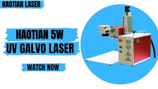 Haotian 5W UV Galvo Laser Working Process| Overview | Wealth