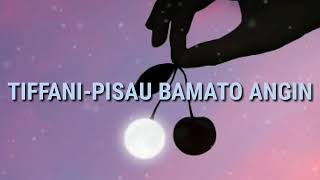 TIFFANI - PISAU BAMATO ANGIN [Lirik]