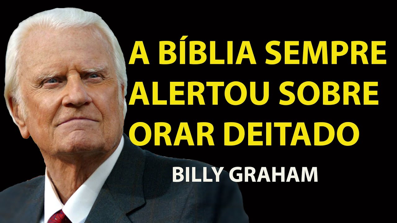 A BÍBLIA TE ALERTA SOBRE ORAR DEITADO | Sermão Billy Graham