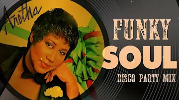 FUNKY SOUL - DISCO PARTY MIX || Chaka Khan, The Trammps, Sister Sledge, Chic