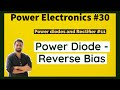 Power Electronics #31 - Reverse Bias of Power Diodes - I