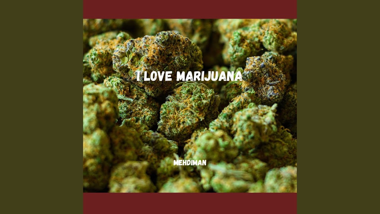 I LOVE MARIJUANA