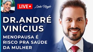 MENOPAUSA NÃO É DOENÇA MAS É  RISCO PRA SAUDE DA MULHER,: DR ANDRE VINICIUS