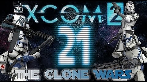 [21] XCOM 2: The Clone Wars ~ New Armor, New Clones, No Worries