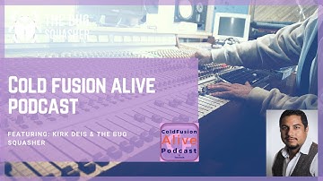 Cold Fusion Alive Podcast Featuring Kirk Deis And The Bug Squasher | Developer Tools