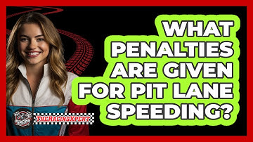 What Penalties Are Given For Pit Lane Speeding?