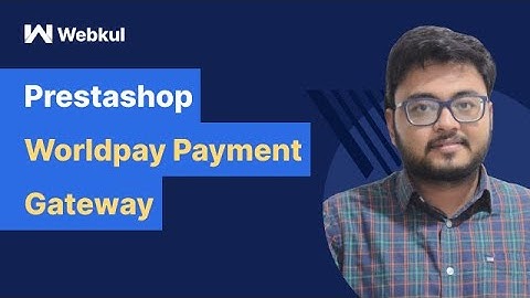 How to Configure & Use Prestashop Worldpay Payment Gateway Module