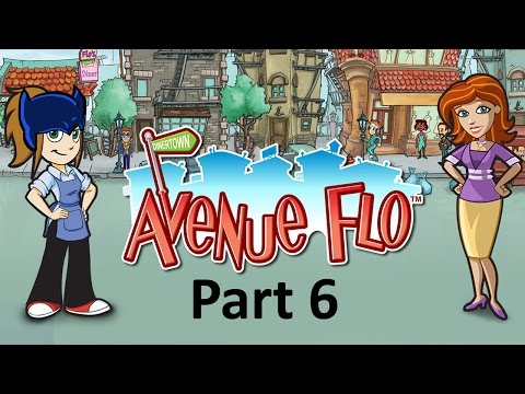 Batsy Plays: Avenue Flo (Part 6)