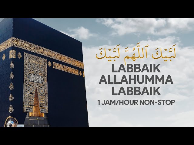 TALBIYAH • Labbaik Allahumma Labbaik (1 JAM/HOUR NON-STOP) | تلبية • لبيك اللهم لبيك class=