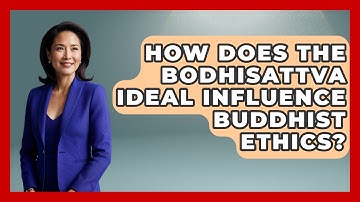 How Does The Bodhisattva Ideal Influence Buddhist Ethics? - Exploring Southeast Asia