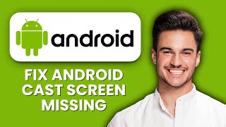Android Cast Screen Missing 📺 Fix Casting & Screen Mirroring Issues With Easy Steps