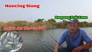 SPOT MANCING EMPANG PAK YONO - SEMBILANGAN JAER BANDENG 50K