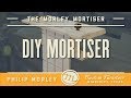 Make Your Own Mortising Jig | The Morley Mortiser