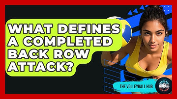 What Defines A Completed Back Row Attack? - The Volleyball Hub