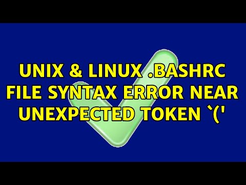Unix & Linux: .bashrc file syntax error near unexpected token `(' (3 Solutions!!)