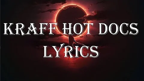 KRAFF HOT DOCS LYRICS