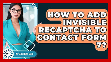 How To Add Invisible reCAPTCHA To Contact Form 7? - WP Solutions Guru