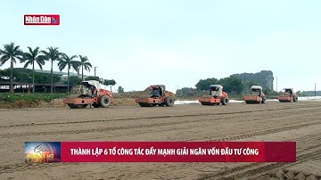 Thành lập 6 tổ công tác đẩy mạnh giải ngân vốn đầu tư công | Tin đời sống, kinh tế xã hội sáng 3/5