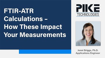WEBINAR: FTIR ATR Calculations – How These Impact Your Measurements