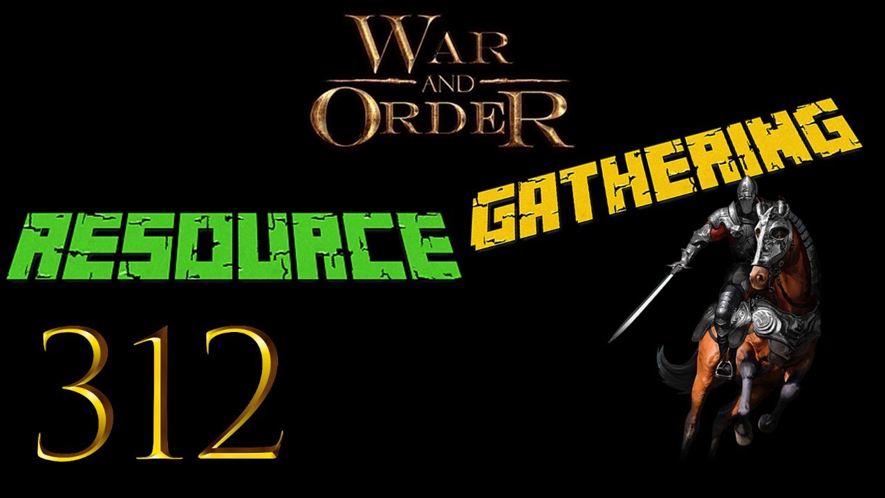 War and Order Ep. 312 (Resource Gathering) YouTube