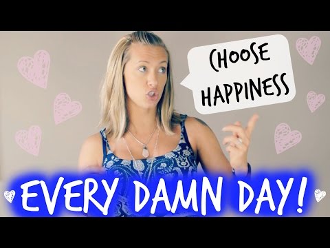Choose Happiness Every Damn Day