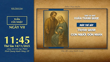 🔴 Khấn Thánh Giuse | 14/11/2025 | Ngày Thứ Bảy: Thánh Giuse - Con Người Đón Nhận