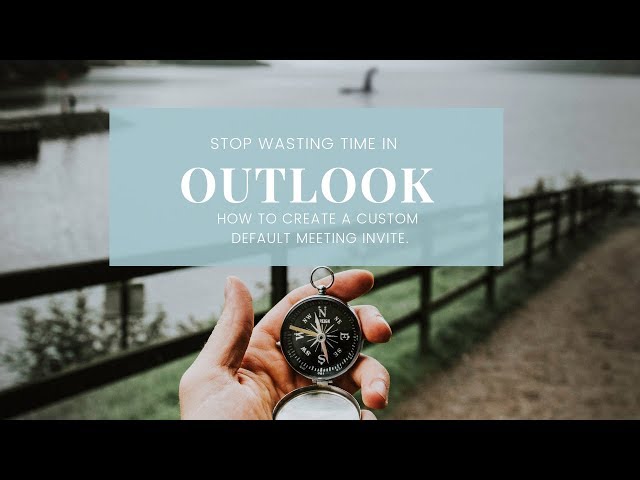 Create a Custom Meeting Invite Default in Outlook - Tech Tip Tuesday -  YouTube