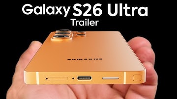 Samsung Galaxy S26 Ultra Trailer - Official Design