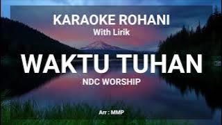 WAKTU TUHAN NDC WORSHIP - KARAOKE ROHANI KRISTEN