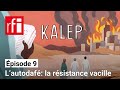 Kalep – 9. L’autodafé • RFI