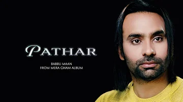 Pathar - Babbu Maan (from Mera Gham)