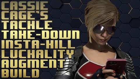 Cassie Cages tackle take down insta-kill luckality augment build MK11