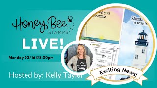Exciting News LIVE with Honey Bee Stamps and Kelly Taylor
