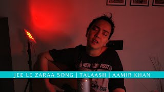 Jee Le Zaraa | Talaash | Guitar Cover