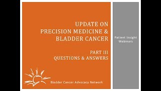 Update on Precision Medicine & Bladder Cancer | Q & A