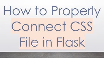 How to Properly Connect CSS File in Flask