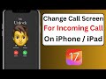 Change Call Screen Animation on iPhone in iOS 17 | How to Change Incoming Call Screen on iOS 17