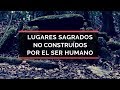 Lugares Sagrados No Construidos por el Ser Humano