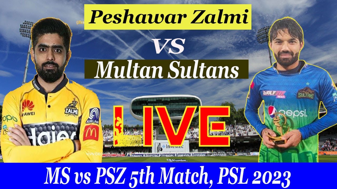 Multan Sultans vs Peshawar Zalmi 5th Match PSL 2023 Today Live Cricket Match - MS vs PSZ