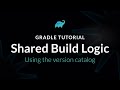 Gradle Tutorial - Shared Build Logic 3/6 - Using the Version Catalog