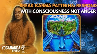 The TECHNIQUE to Break Karma Cycles in 24 Hours Without Anger | Paramahansa Yogananda