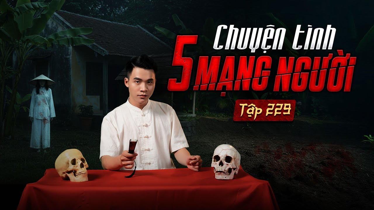 NHÀ MA TẬP 229 | CHUYỆN TÌNH 5 MẠNG NGƯỜI | CHUYỆN MA KINH DỊ SỞN GAI ÓC I - MC DUY THUẬN | FULL 4K