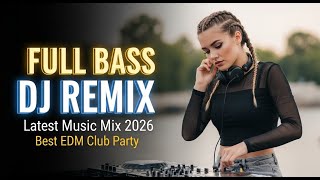 Download Lagu Full Bass DJ Remix 🎵 Latest Music Mix 2026 🎵 Best EDM Club Party MP3