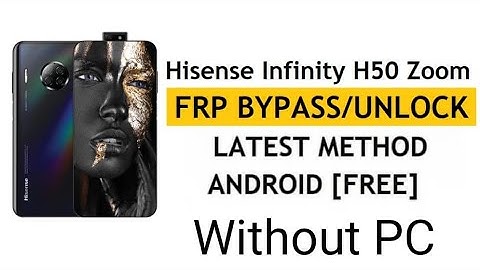 Hisense Infinity H50 Zoom Remove Google account without PC frp bypass