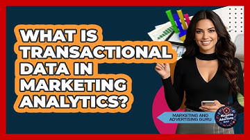 What Is Transactional Data In Marketing Analytics?