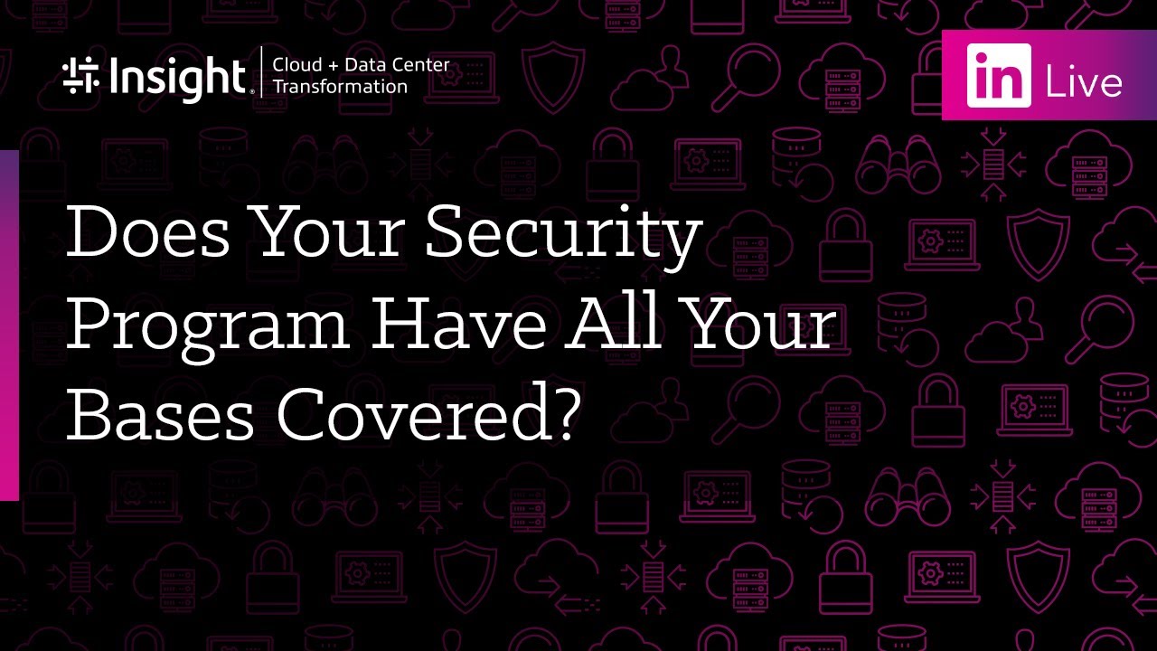LinkedIn Live Does Your Security Program Have All Your Bases Covered