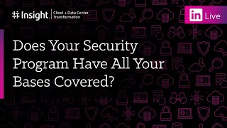 LinkedIn Live: Does Your Security Program Have All Your Bases Covered?