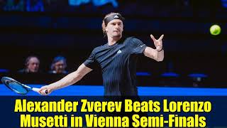 Alexander Zverev Beats Lorenzo Musetti in Vienna Semi-Finals | Rematch with Jannik Sinner | ATP Tour