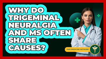 Why Do Trigeminal Neuralgia And MS Often Share Causes? - Pain Medicine Network